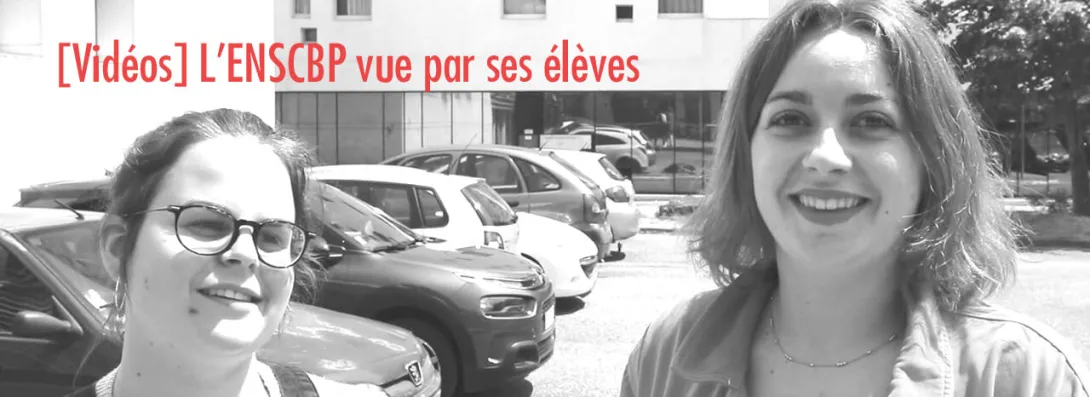 Les élèves racontent l'ENSCBP en vidéos